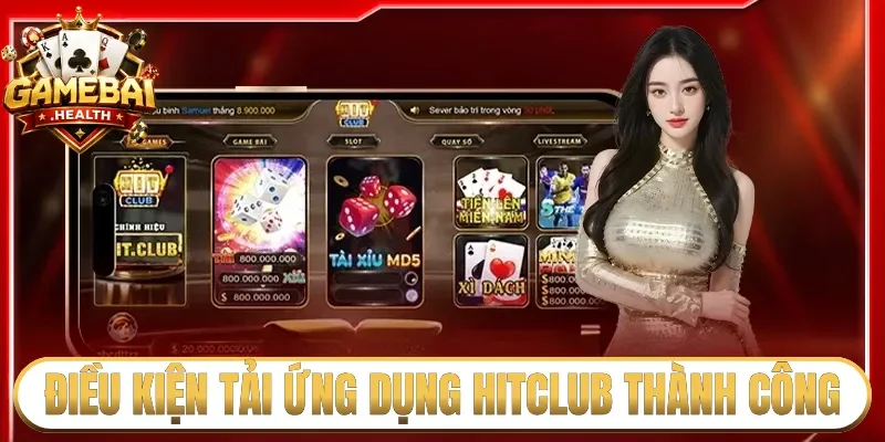 Điều kiện tải ứng dụng Hitclub thành công