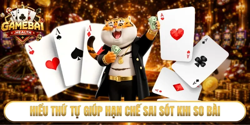 Hiểu thứ tự giúp hạn chế sai sót khi so bài